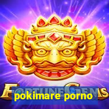 pokimare porno